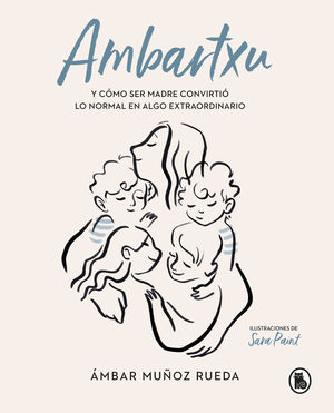 AMBARTXU, Y COMO SER MADRE CONVIRTIO LO