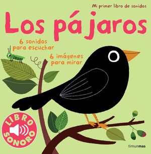 LOS PÁJAROS. MI PRIMER LIBRO DE SONIDOS.