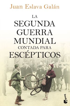 LA SEGUNDA GUERRA MUNDIAL CONTADA PARA ESCEPTICOS