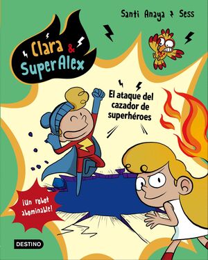 CLARA & SUPERALEX 4. EL ATAQUE DEL CAZADOR DE SUPE