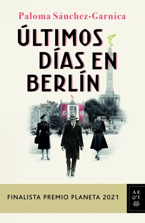 ÚLTIMOS DÍAS EN BERLÍN (F. P.PLANETA 2021)