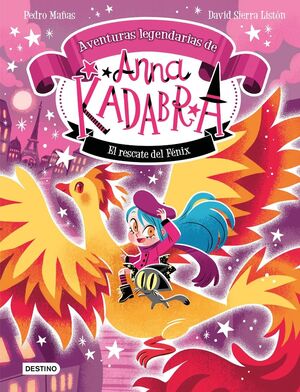ANNA KADABRA. AVENTURAS LEGENDARIAS 4. EL RESCATE DEL FÉNIX