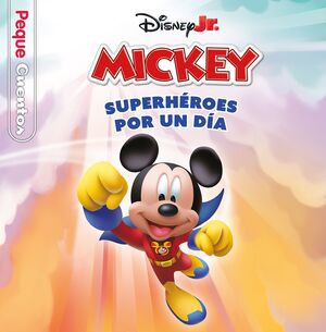 CASA DE MICKEY MOUSE, LA. SUPERHEROES POR UN DIA. PEQUECUENTOS