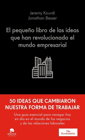 EL PEQUEÑO LIBRO DE LAS IDEAS QUE HAN REVOLUCIONADO EL MUNDO EMPRESARIAL