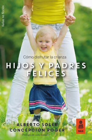HIJOS Y PADRES FELICES COMO DISFRUTAR LA CRIANZA