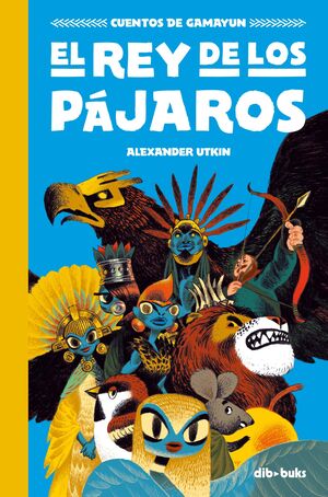 CUENTOS DE GAMAYUN 1 REY DE LOS PAJAROS