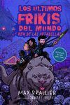 LOS ÚLTIMOS FRIKIS DEL MUNDO 3 Y EL REY DE LAS PESADILLAS