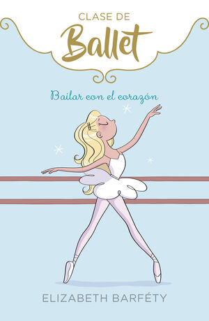 CLASE DE BALLET 5. BAILAR CON EL CORAZON