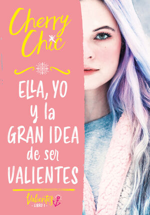 ELLA, YO Y LA GRAN IDEA DE SER VALIENTES