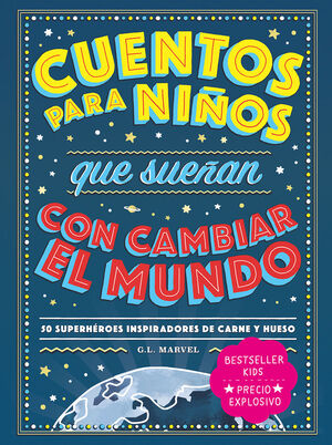 CUENTOS PARA NIÑOS QUE SUEÑAN CAMBIAR MUNDO (B.KID