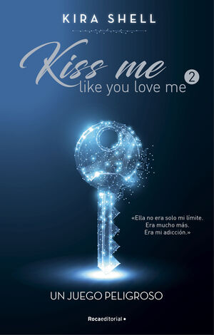 UN JUEGO PELIGROSO. KISS ME LIKE YOU LOV