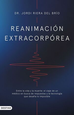 REANIMACION EXTRACORPOREA:ENTRE VIDA Y LA MUERTE