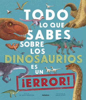 TODO LO QUE SABES SOBRE LOS DINOSAURIOS ES UN ¡ERR