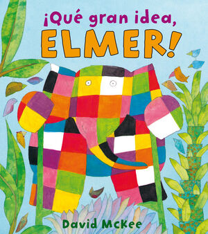 QUE GRAN IDEA, ELMER!