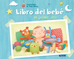 EL LIBRO DEL BEBÉ. MI PRIMER AÑO