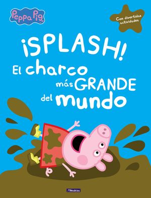 SPLASH. EL CHARCO MÁS GRANDE DEL MUNDO