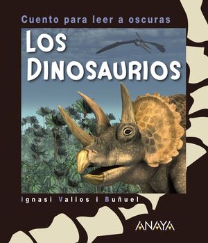 LOS DINOSAURIOS. CUENTOS PARA LEER A OSCURAS