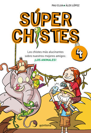 SÚPER CHISTES 4 - LOS CHISTES MÁS ALUCINANTES SOBRE NUESTROS MEJORES AMIGOS: ¡LO