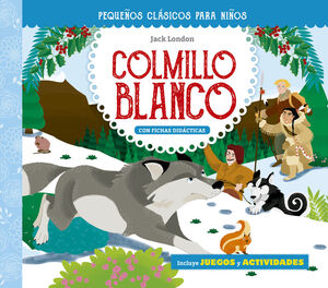 PEQUEÑOS CLÁSICOS PARA NIÑOS: COLMILLO BLANCO