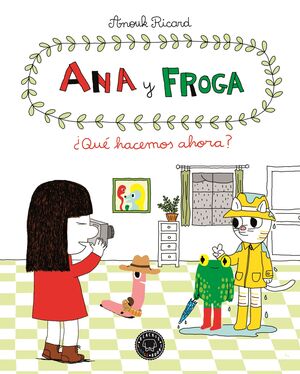 ANA Y FROGA, TOMO 2: ¿QUÉ HACEMOS AHORA?