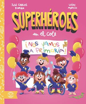 ¡NOS VAMOS A PRIMARIA! (SUPERHÉROES EN EL COLE